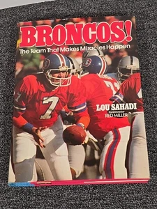  Broncos! The Team that Makes Miracles Happen Lou Sahadi Denver book HCDJ - Picture 1 of 18