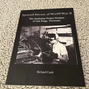 Ignored Heroes of World War II Manhattan Project Workers Oak Ridge Signed - Imagen 1 de 7