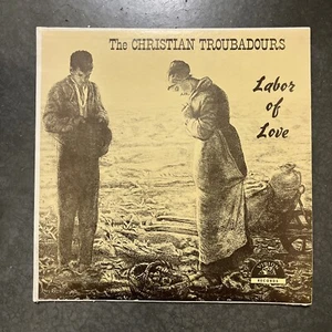 Christian Troubadours Labor Of Love Vinyl LP  Record Album VG - Imagen 1 de 8