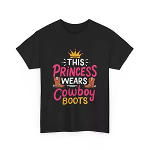 Princess Wears Cowboy Boots Western Rodeo Cowgirls Cowgirl T-Shirt - Picture 1 of 15