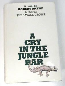 A Cry In The Jungle Bar, by Robert Drewe - HB/DJ  First Edition 1979 - 000222215 - Picture 1 of 7