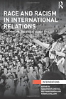 Race And Racism In International Relations: Confronting The Global Colour Line (