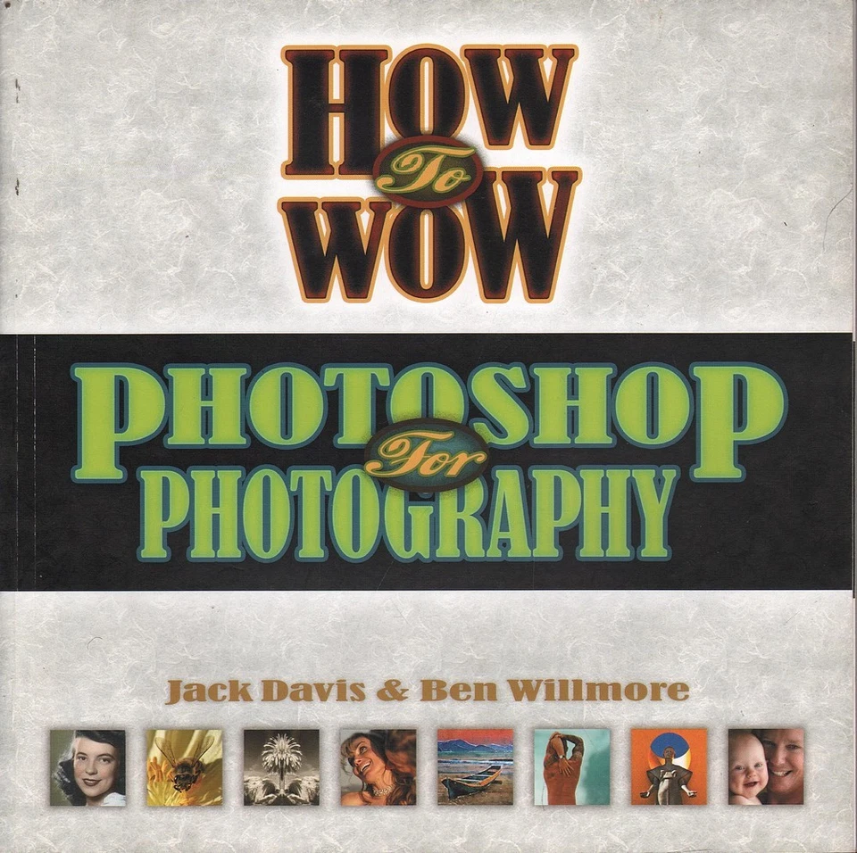 Jack / Ben Davis & Willmore HOW TO WOW: PHOTOSHOP FOR PHOTOGRAPHY 1st Ed. SC Boo - Image 1 of 1