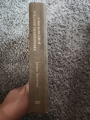 A YEAR IN THE LIFE OF WILLIAM SHAKESPEARE - 1599 by JAMES SHAPIRO 1st US Ed HCDJ - Image 1 of 4