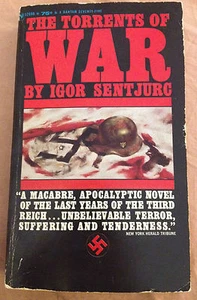 THE TORRENTS OF WAR by IGOR SENTJURC Nazi Book NOVEL Last Years of Third Reich - Imagen 1 de 5