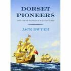 Dorset Pioneers   Paperback New Dwyer Jack 15 Jun 2009