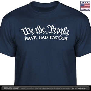 We the People Have Had Enough T-Shirt america patriot ultra 2024 maga usa S-2X - Picture 1 of 10