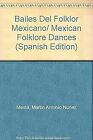 Bailes Del Folklor Mexicano/ Mexican Folklore Dances ... | Book | condition good