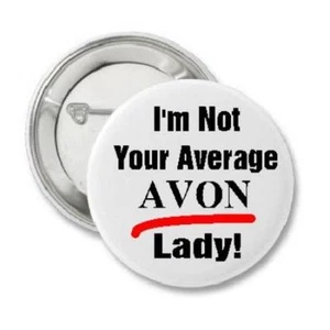 Not your average Avon Lady 2.25" Button Pin promote your business rep - Picture 1 of 1