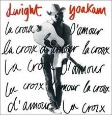 La Croix Damour von Yoakam,Dwight | CD | Zustand sehr gut - Bild 1 von 2