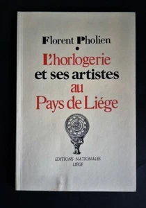 L'horlogerie et ses artistes au pays de Liége par Florient Pholien - Bild 1 von 10