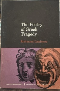 THE POETRY OF GREEK TRAGEDY by Richmond Lattimore (1958) - Imagen 1 de 3