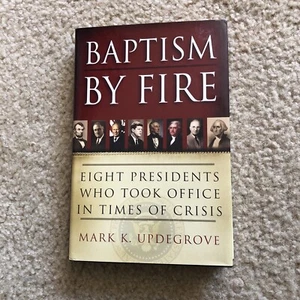 Baptism by Fire: Eight Presidents Who Took Office in Times of Crisis - Picture 1 of 3