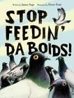 Stop Feedin' da Boids! by James Sage (English) Hardcover Book