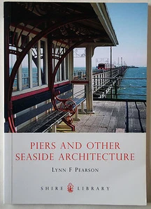 PIERS & OTHER SEASIDE ARCHITECTURE / LYNN F PEARSON / SHIRE LIBRARY / 2008 - Foto 1 di 2