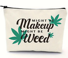 Might Be Makeup Might Be Weed Bag | Makeup Bag | Funny Makeup Bag | Weed Accesso