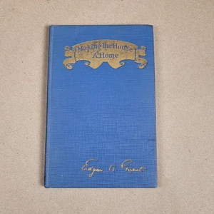 Making The House A Home Edgar A Guest 1922 Hardcover Poems Poetry Loved One - Foto 1 di 9