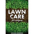 Lawn Care For Everyone - Paperback New Anderson, Willi 24/01/2017