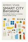 SMART CITY Barcelona - The Catalan Quest to Improv