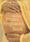 The Body Control Pilates Pregnancy: Optimum Health, Fitness and Nutrition for E