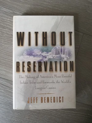 Signed; Without Reservation by Jeff Benedict; Pequot Tribe, Foxwoods Casino, 1st - Image 1 of 4