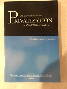 AN ASSESSMENT OF THE PRIVATIZATION OF CHILD WELFARE By Madelyn Freundlich - Bild 1 von 3