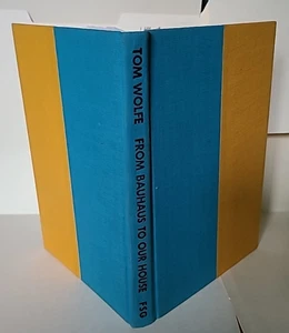 From Bauhaus to Our House by Tom Wolfe (1981) hardcover no d.j. reading copy - Picture 1 of 4