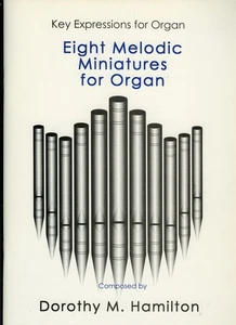 DOROTHY M. HAMILTON "Eight Melodic Miniatures for Organ" Music Book [NEW/MINT] - Picture 1 of 4