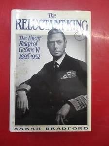 THE RELUCTANT KING LIFE & REIGHN OF GEORGE VI BY SARAH BRADFORD 1989 HARDCOVER - Picture 1 of 6