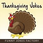 Thanksgiving Jokes: Hilarious Thanksgiving Jokes, Comedy, By Funny Jokes Factory