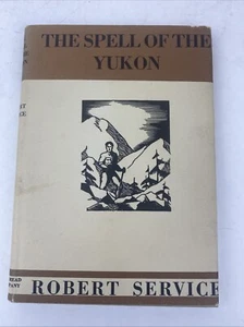 The Spell Of The Yukon And Other Verses By Robert W. Service 1916 hc/dj - Picture 1 of 16