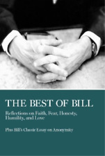 The Best of Bill Reflections on Faith Fear Honesty Humility and Love