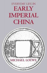 Everyday Life In Early Imperial China : During the Han Period 202 BC-AD 220, ...