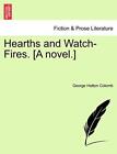 Hearths And Watch-Fires. [A Novel.]. Colomb 9781241379162 Fast Free Shipping<|