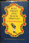 Blue Trout And Black Truffles: The Peregrinations Of An Epicure-Great Gift!