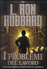 I problemi del lavoro - Hubbard L. Ron