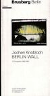 Jochen Knobloch: Berlin Wall. 33 Fotografien 1989/1990. Bursberg  Berlin, Offert