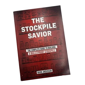 The Stockpile Savior - The Complete Guide To Building A Buletproof Stockpile - Picture 1 of 9