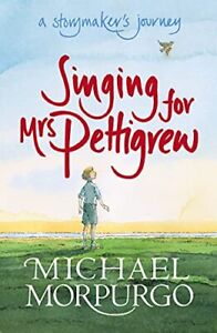 Singing for Mrs Pettigrew: A Storymaker's J... by Morpurgo, Sir Michae Paperback