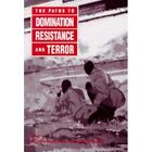 The Paths to Domination, Resistance, and Terror - Paperback NEW Carolyn Nordstr