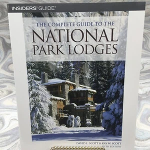 THE COMPLETE GUIDE TO THE NATIONAL PARK LODGES, 5TH By David L. Scott & Kay W. - Picture 1 of 10