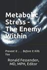 METABOLIC STRESS - THE ENEMY WITHIN: PREVENT IT . . . By Ronald Fessenden *NEW*