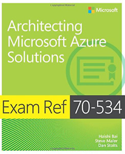 Exam Ref 70-534 Architecting Microsoft Azure Solutions, Stolts, Dan,Maier, Steve