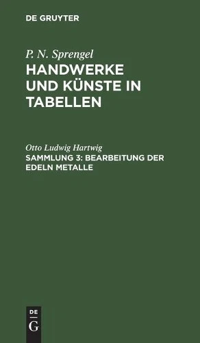 Otto Ludwig Hartwig Bearbeitung der edeln Metalle (Hardback) (US IMPORT) - Image 1 of 1