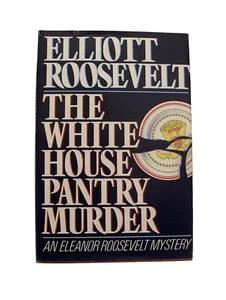 THE WHITE HOUSE PANTRY MURDER by Elliott Roosevelt (1987, St Martin's Press) - Picture 1 of 3