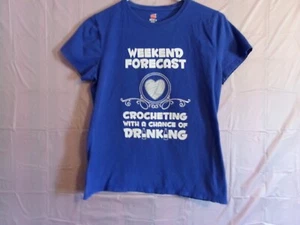 Women's Size S T-shirt " Weekend Forecast Crocheting with a chance of Drinking" - Picture 1 of 2