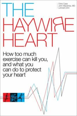 The Haywire Heart: How Too Much Exercise Can ...