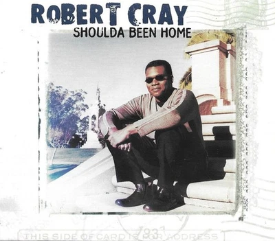 Robert Cray: Shoulda Been Home (CD, Blues/Modern Electric Blues/Soul, 2001) - Image 1 of 3