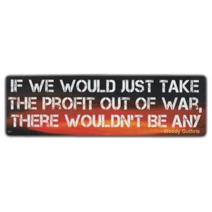 Pegatina parachoques: If We Would Take The Profit Out of War... | Cita de Woody Guthrie - Imagen 1 de 2