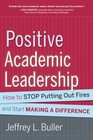 Produktbild - Positive Academic Leadership: How to Stop Putting Out Fires and Start Making a D